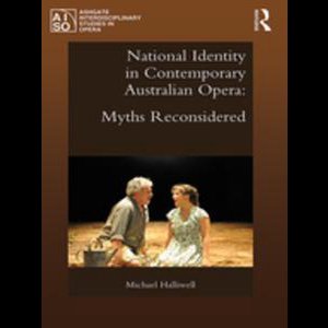 Ashgate Interdisciplinary Studies in Opera - National Identity in Contemporary Australian Opera