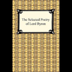 The Selected Poetry of Lord Byron