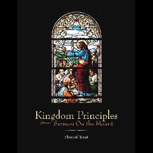 Kingdom Principles from the Sermon On the Mount