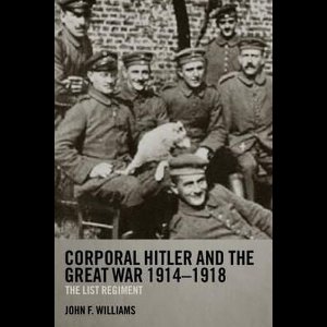 Corporal Hitler And The Great War 1914-1918