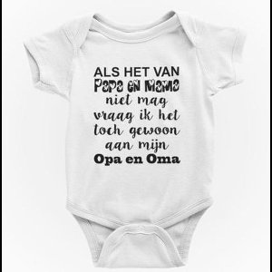 Passie voor Stickers Baby Rompertje: Als het van papa en mama niet mag vraag ik het toch gewoon aan mijn opa en oma  50/56