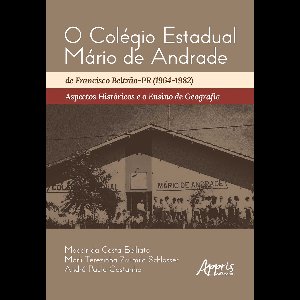 O Colégio Estadual Mário de Andrade de Francisco Beltrão-PR (1964-1982): Aspectos Históricos e o Ensino de Geografia