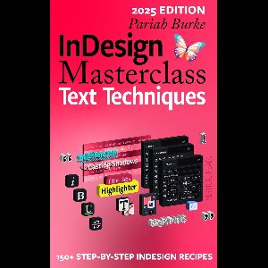 InDesign Masterclass: Text Techniques