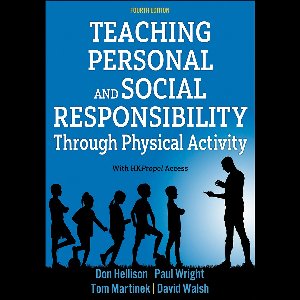 Teaching Personal and Social Responsibility Through Physical Activity