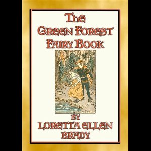 THE GREEN FOREST FAIRY BOOK - 11 Illustrated tales from long, long ago