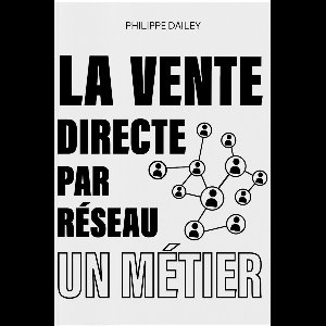 La vente directe par réseau : un métier