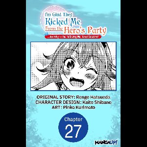 I'm Glad They Kicked Me From The Hero's Party... But Why're you following me, Great Saintess? Chapter Serials 27 - I'm Glad They Kicked Me From The Hero's Party... But Why're you following me, Great Saintess? #027