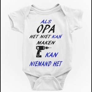 Passie voor stickers Baby rompertjes met tekst: als opa het niet kan maken kan niemand het  98/104