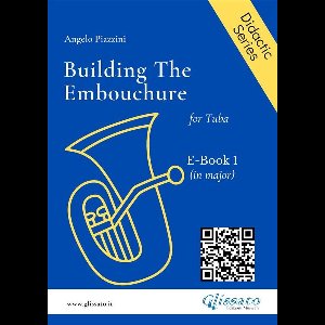 Angelo Piazzini - didactic 1 - Building The Embouchure for Tuba (E-book 1)