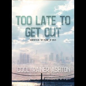 Too Late to Get Out 1 - Too Late to Get Out