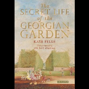 The Secret Life of the Georgian Garden