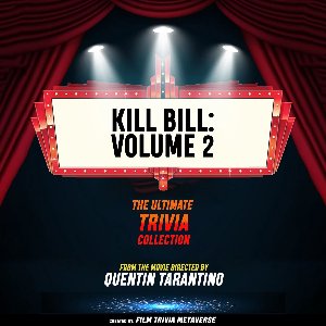 Kill Bill - Volume 2 - The Ultimate Trivia Collection