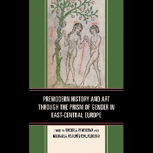 Premodern History and Art through the Prism of Gender in East-Central Europe