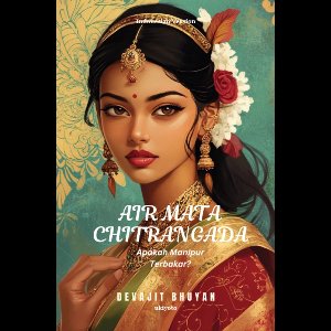 Air mata Chitrangada Apakah Manipur Terbakar?