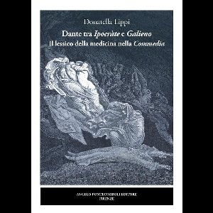 Dante tra Ipocràte e Galieno Il lessico della medicina nella Commedia