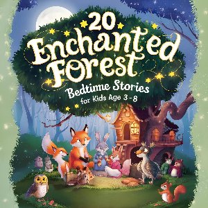 Bedtime Stories For Kids Age 3 to 8 Series 2 10 - 20 Enchanted Forest Bedtime Stories For Kids Age 3 - 8