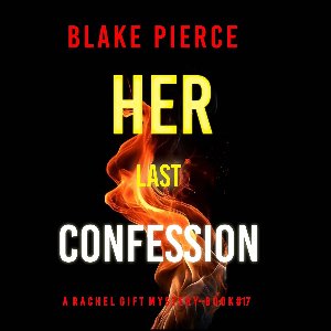 Her Last Confession (A Rachel Gift FBI Suspense Thriller—Book 17)