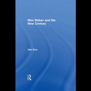 Max Weber and the New Century