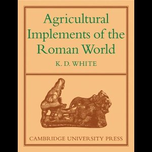 Agricultural Implements of the Roman World