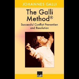 The Galli Method - Successful Conflict Prevention and Resolution