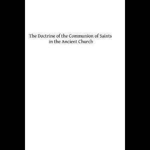 The Doctrine of the Communion of Saints in the Ancient Church