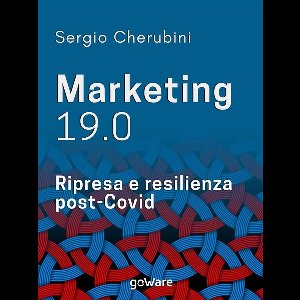 Marketing 19.0. Ripresa e resilienza post-Covid