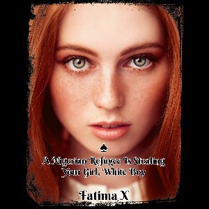 A Black Nigerian Refugee Is Stealing Your Girlfriend, White Boy!