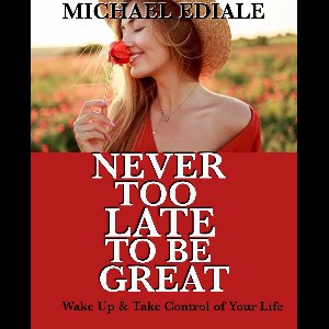 Never Too Late To Be Great