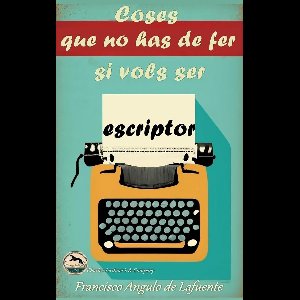 Coses que no has de fer si Vols ser Escriptor