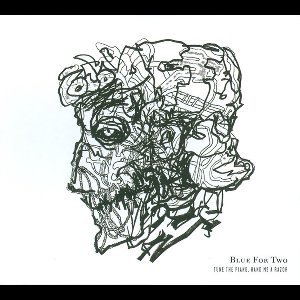 Tune the Piano and Hand Me a Razor