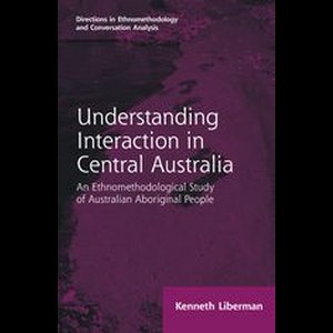 Directions in Ethnomethodology and Conversation Analysis - Routledge Revivals: Understanding Interaction in Central Australia (1985)