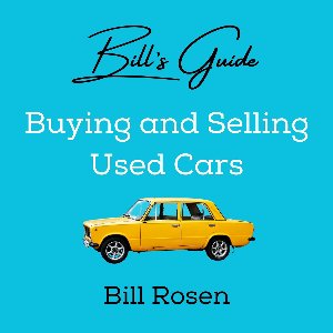 Bill's Guide: Buying and Selling Used Cars