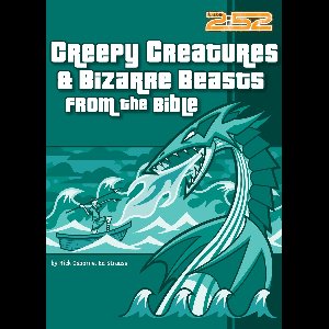 Creepy Creatures and Bizarre Beasts from the Bible