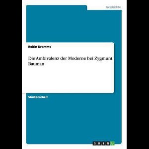 Die Ambivalenz der Moderne bei Zygmunt Bauman