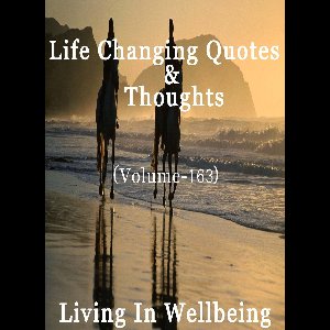 Life Changing Quotes & Thoughts 163 - Life Changing Quotes & Thoughts (Volume 163)