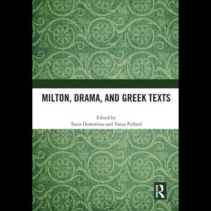 Milton, Drama, and Greek Texts