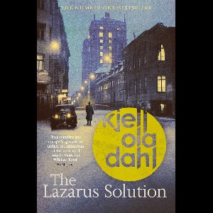 The Lazarus Solution: The compulsive, breathtaking new historical thriller from the Godfather of Nordic Noir