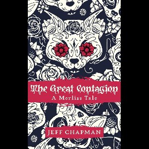 The Merliss Tales 1 - The Great Contagion: A Merliss Tale