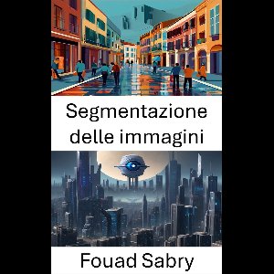 Visione Computerizzata [Italian] 54 - Segmentazione delle immagini