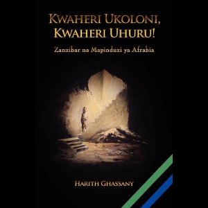 Kwaheri Ukoloni, Kwaheri Uhuru! Zanzibar na Mapinduzi ya Afrabia