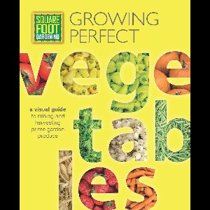 All New Square Foot Gardening - Square Foot Gardening: Growing Perfect Vegetables