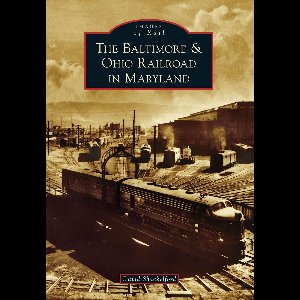 Images of Rail - The Baltimore & Ohio Railroad in Maryland