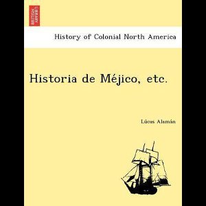 Historia de Méjico, etc.