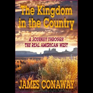 The Kingdom in the Country: A Journey through the Real American West