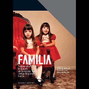 Familia. Fotografie e filmini di famiglia nella Regione Lazio