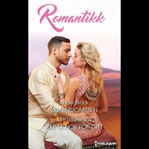 Romantikk - Ørkenblomsten / Ikke ta noe for gitt