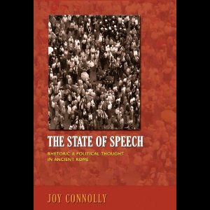 The State of Speech - Rhetoric and Political Thought in Ancient Rome