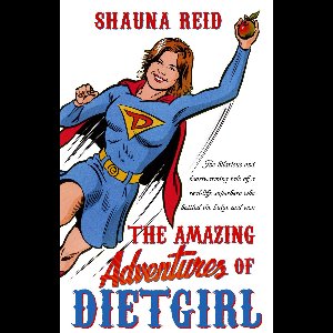 The Amazing Adventures of Dietgirl
