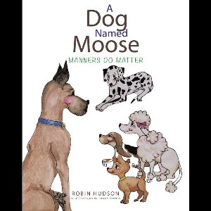 A Dog Named Moose - Manners Do Matter