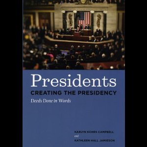 Presidents Creating The Presidency - Deeds Done In Words